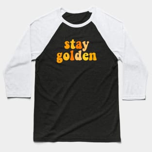 Stay golden Baseball T-Shirt